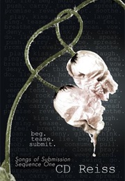 Beg Tease Submit (Songs of Submission #1-3) (C.D. Reiss)