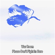 War Room - Please Don't Fight in Here