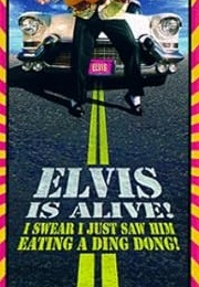 Elvis Is Alive! I Swear I Just Saw Him Eating a Ding Dong! (1999)