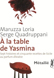 À La Table De Yasmina (Maruzza Loria, Serge Quadruppani)