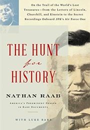 The Hunt for History: On the Trail of the World's Lost Treasures―From the Letters of Lincoln, Church (Nathan Raab)