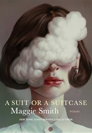 A Suit or a Suitcase: Poems (Maggie Smith)