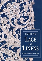 Guide to Lace and Linens (Elizabeth M. Kurella)