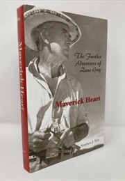 Maverick Heart: The Further Adventures of Zane Grey (Stephen J May)