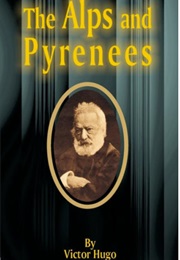 The Alps and Pyrenees (Victor Hugo)
