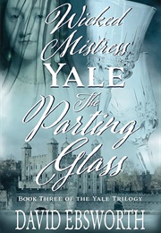 Wicked Mistress Yale: The Parting Glass (David Ebsworth)