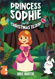 Princess Sophie and the Christmas Elixir (Mike Martin)
