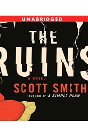 The Ruins: Unabridged (Scott Smith - Read by Patrick Wilson)