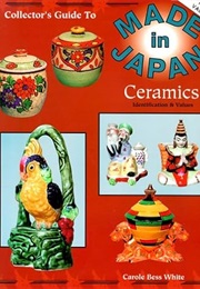 The Collector's Guide to Made in Japan Ceramics: Identification & Values (Carole Bess White)