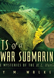 Secrets of a Civil War Submarine: Solving the Mysteries of the H.L. Hunley (Sally M. Walker)