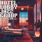 Hotel Lobby Jazz Group - Hotel Background Vibes
