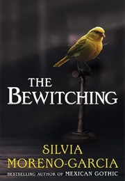 The Bewitching (Silvia Moreno-Garcia)