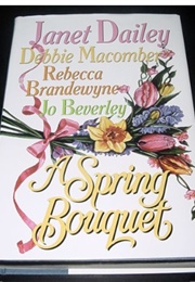 A Spring Bouquet (Dailey, Macomber, Brandewyne & Beverley)