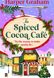 The Spiced Cocoa Cafe (Harper Graham)