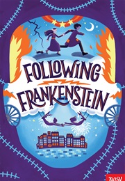 Following Frankenstein (Catherine Bruton)