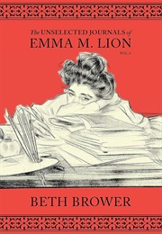 The Unselected Journals of Emma M Lion Vol 4 (Beth Brower)