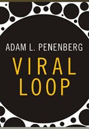 Viral Loop: From Facebook to Twitter, How Today's Smartest Businesses Grow Themselves (Adam L. Penenberg)