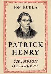 Patrick Henry: Champion of Liberty (Jon Kukla)