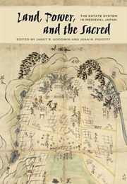 Land, Power, and the Sacred: The Estate System in Medieval Japan (Various)