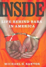 Inside: Life Behind Bars in America (Michael G. Santos)