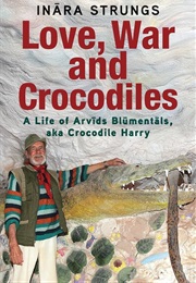 Love, War and Crocodiles (Inara Strungs)