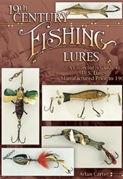 19th Century Fishing Lures (Arlan Carter)