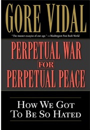 Perpetual War for Perpetual Peace (Gore Vidal)