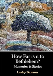 How Far Is It to Bethlehem (Leslie Dawson)