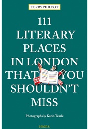 111 Literary Places in London That You Shouldn't Miss (Terry Philpot)