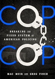 Cop Cop: Breaking the Fixed System of American Policing (Mac Muir, Greg Finch)
