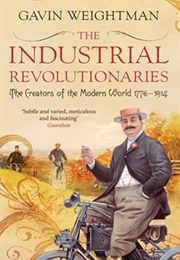 The Industrial Revolutionaries (Weightman)