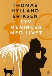 Syv Meninger Med Livet (Thomas Hylland Eriksen)