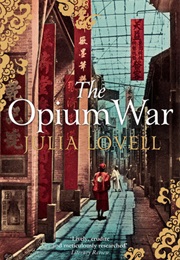 The Opium War: Drugs, Dreams and the Making of China (Julia Lovell)
