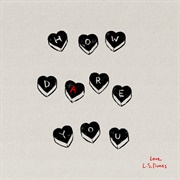L.S. Dunes - How Dare You (Single)