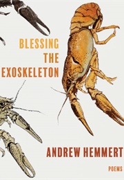 Blessing the Exoskeleton (Andrew Hemmert)