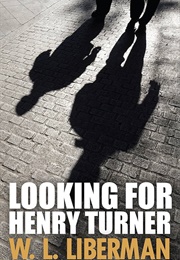 Looking for Henry Turner (W.L. Liberman)