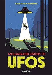 An Illustrated History of UFOs (Adam Allsuch Boardman)