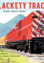 Clackety Track: Poems About Trains (Skila Brown)