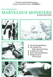 New England's Marvelous Monsters (Robert E. Cahill)