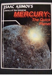 Mercury, or Mercury: The Quick Planet, or Nearest the Sun: The Planet Mercury (Isaac Asimov)