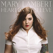 Heart on My Sleeve - Mary Lambert