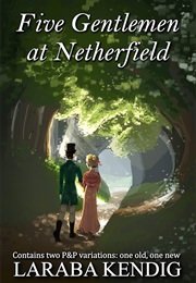 Five Gentlemen at Netherfield (Laraba Kendig)