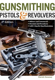 Gunsmithing: Pistols & Revolvers (Patrick Sweeney)