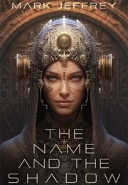 The Name and the Shadow (Mark Jeffrey)