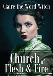 Church of Flesh & Fire (Claire Agincourt)