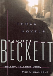 Three Novels: Molloy, Malone Dies, the Unnamable (Samuel Beckett)