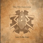 The Mechanisms - Tales to Be Told