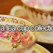 Own a Tea Cup Collection