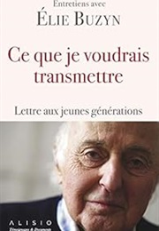 Ce Que Je Voudrais Transmettre (Élie Buzyn)