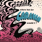 Caravan - Where but for Caravan Would I?